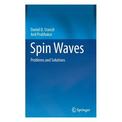 "Spin Waves: Problems and Solutions" - "" ("Stancil Daniel D.")(Pevná vazba)