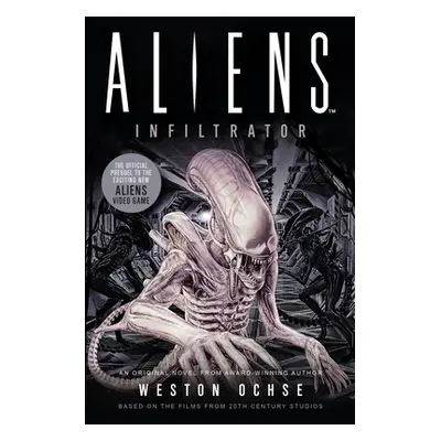 "Aliens: Infiltrator" - "" ("Ochse Weston")(Paperback)