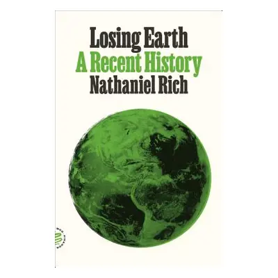 "Losing Earth: A Recent History" - "" ("Rich Nathaniel")(Paperback)