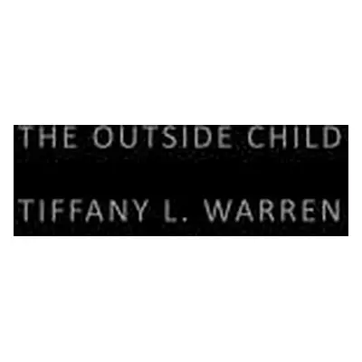 "The Outside Child" - "" ("Warren Tiffany L.")(Paperback)