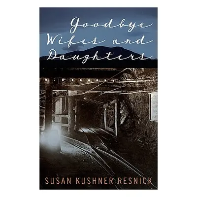 "Goodbye Wifes and Daughters" - "" ("Resnick Susan Kushner")(Paperback)