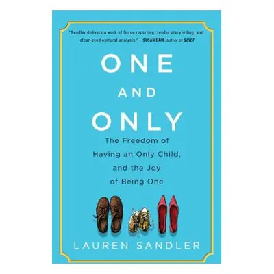 "One and Only: The Freedom of Having an Only Child, and the Joy of Being One" - "" ("Sandler Lau