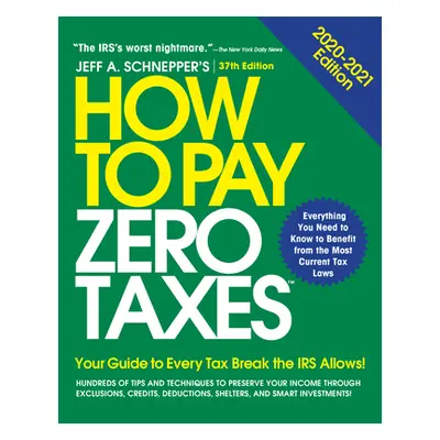 "How to Pay Zero Taxes: Your Guide to Every Tax Break the IRS Allows" - "" ("Schnepper Jeff")(Pa