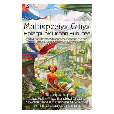 "Multispecies Cities: Solarpunk Urban Futures" - "" ("Chabria Priya Sarukkai")(Paperback)