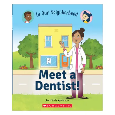 "Meet a Dentist! (in Our Neighborhood) (Library Edition)" - "" ("Anderson Annmarie")(Pevná vazba