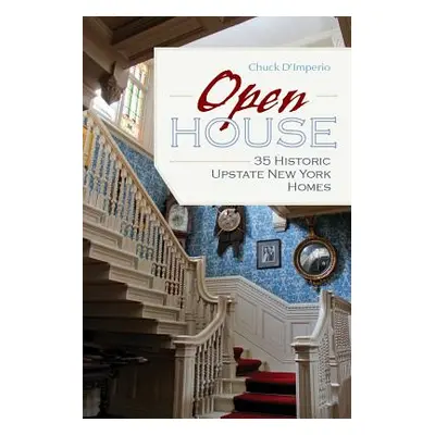 "Open House: 35 Historic Upstate New York Homes" - "" ("D'Imperio Chuck")(Paperback)