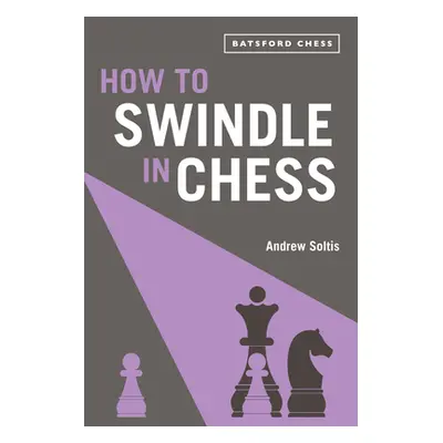 "How to Swindle in Chess" - "" ("Soltis Andrew")(Paperback)