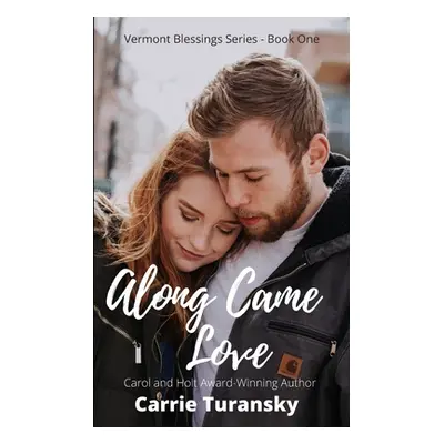 "Along Came Love: Vermont Blessings Series - Book One" - "" ("Turansky Carrie")(Paperback)