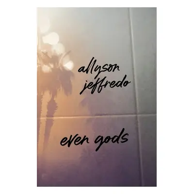 "Even Gods" - "" ("Jeffredo Allyson")(Paperback)