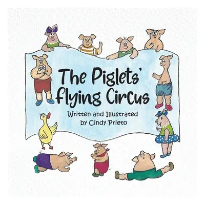 "The Piglets' Flying Circus" - "" ("Prieto Cindy")(Paperback)