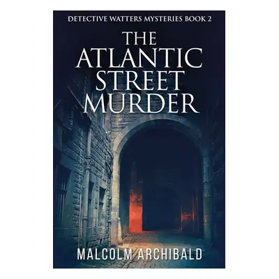 "The Atlantic Street Murder" - "" ("Archibald Malcolm")(Paperback)