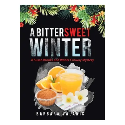 "A Bittersweet Winter: A Susan Brooks and Walter Conway Mystery" - "" ("Valanis Barbara")(Pevná 