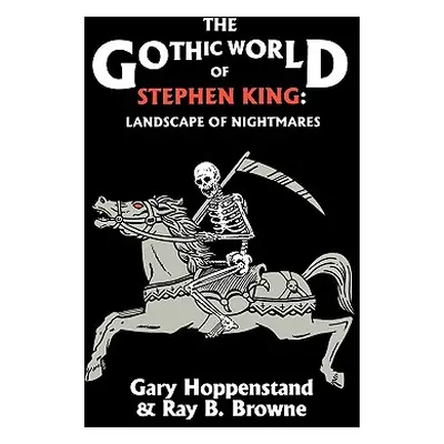 "The Gothic World of Stephen King: Landscape of Nightmares" - "" ("Hoppenstand Gary")(Paperback)