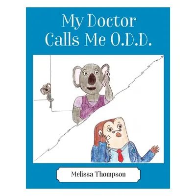 "My Doctor Calls Me O.D.D." - "" ("Thompson Melissa")(Paperback)