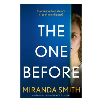 "The One Before: A totally gripping suspense thriller with a shocking twist" - "" ("Smith Mirand