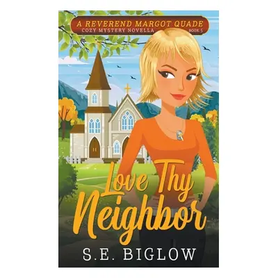 "Love Thy Neighbor" - "" ("Biglow S. E.")(Paperback)