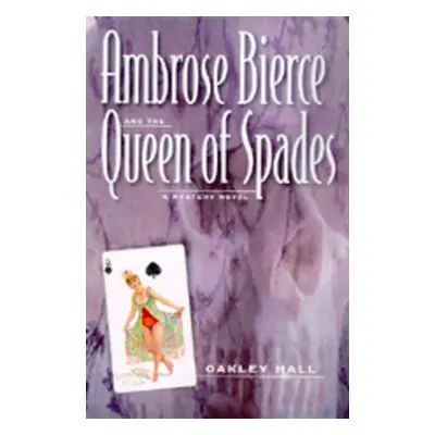 "Ambrose Bierce and the Queen of Spades: A Mystery Novel" - "" ("Hall Oakley")(Pevná vazba)