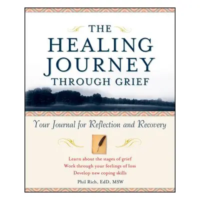 "The Healing Journey Through Grief: Your Journal for Reflection and Recovery" - "" ("Rich Phil")