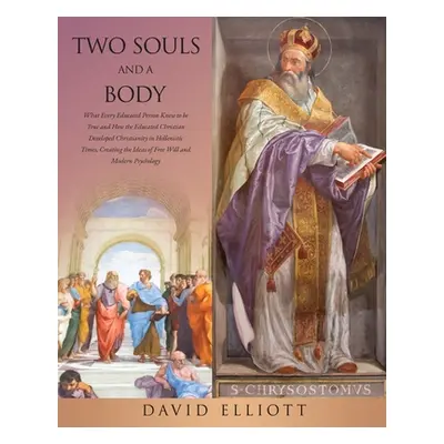 "Two Souls and a Body: What Every Educated Person Knew to be True and How the Educated Christian