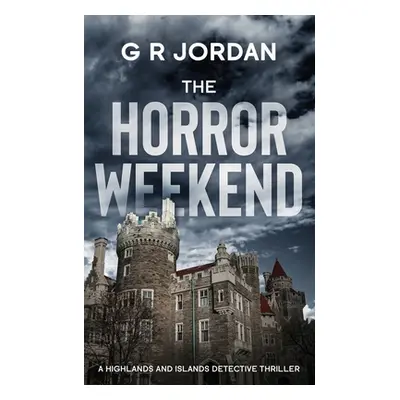 "The Horror Weekend: A Highlands and Islands Detective Thriller" - "" ("Jordan G. R.")(Paperback