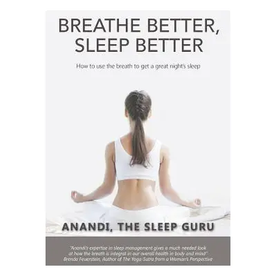 "Breathe Better, Sleep Better: How to Use the the Breath to Get a Great Night's Sleep" - "" ("An