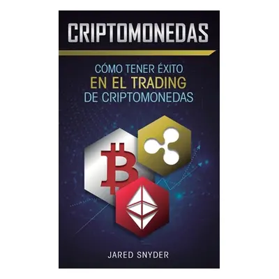 "Criptomonedas: Cmo Tener Exito En El Trading De Criptomonedas" - "" ("Snyder Jared")(Paperback)