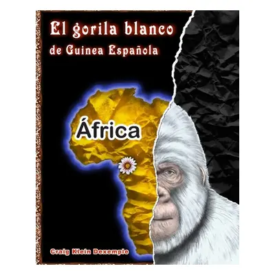 "El gorila blanco de Guinea Espaola" - "" ("Dexemple Craig Klein")(Paperback)