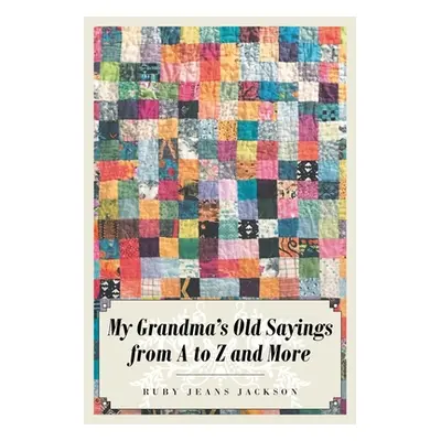 "My Grandma's Old Sayings from A to Z and More" - "" ("Jackson Ruby Jeans")(Paperback)