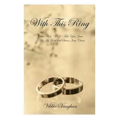 "With This Ring" - "" ("Vaughan Vikkie")(Paperback)