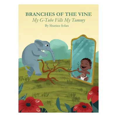 "BRANCHES OF THE VINE- My G-Tube Fills My Tummy" - "" ("Solan Shanice")(Pevná vazba)