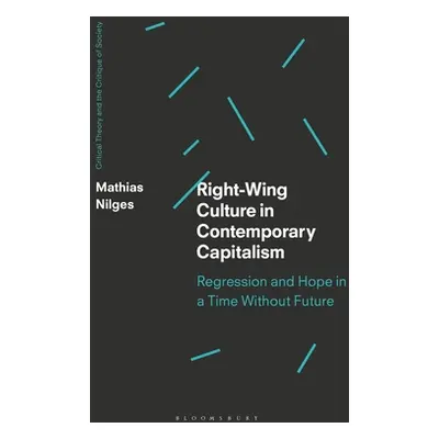 "Right-Wing Culture in Contemporary Capitalism: Regression and Hope in a Time Without Future" - 