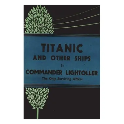 "Titanic and Other Ships" - "" ("Herbert Lightoller Charles")(Paperback)