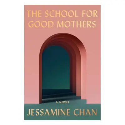 "The School for Good Mothers" - "" ("Chan Jessamine")(Pevná vazba)