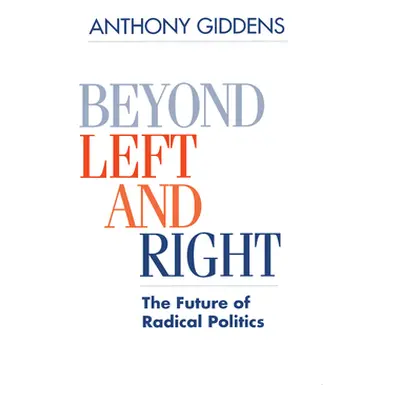 "Beyond Left and Right: The Future of Radical Politics" - "" ("Giddens Anthony")(Paperback)