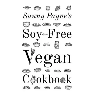 "Sunny Payne's Soy-Free Vegan Cookbook" - "" ("Payne Sunny")(Paperback)