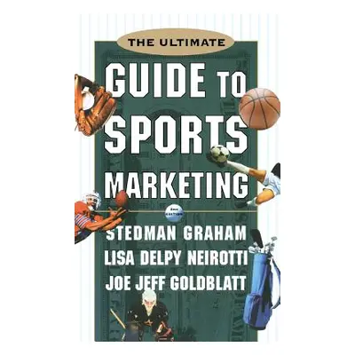 "The Ultimate Guide to Sports Marketing" - "" ("Neirotti Lisa")(Pevná vazba)