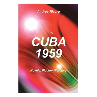 "Cuba 1959: Novela. Ficcion Historica" - "" ("Rivero Andres")(Paperback)