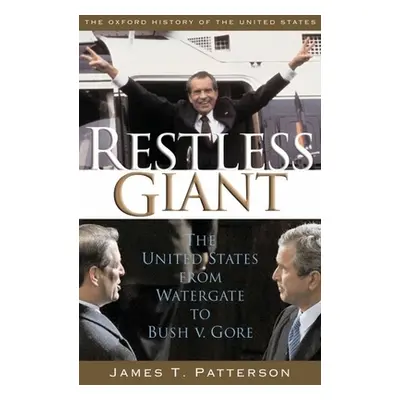 "Restless Giant: The United States from Watergate to Bush V. Gore" - "" ("Patterson James T.")(P