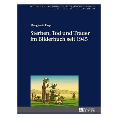 "Sterben, Tod Und Trauer Im Bilderbuch Seit 1945" - "" ("Ewers-Uhlmann Hans-Heino")(Pevná vazba)