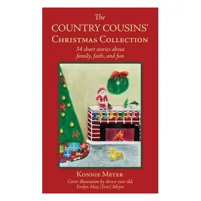 "The Country Cousins' Christmas Collection: 34 short stories about family, faith, and fun" - "" 