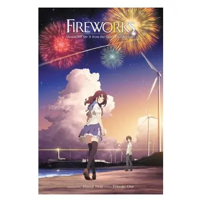 "Fireworks, Should We See It from the Side or the Bottom? (Light Novel)" - "" ("Iwai Shunji")(Pe