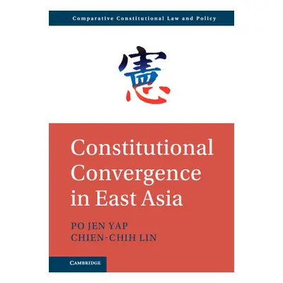 "Constitutional Convergence in East Asia" - "" ("Yap Po Jen")(Pevná vazba)