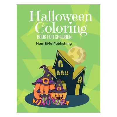 "Halloween Coloring Book for Children: Design for Kids with funny Witches, Vampires, Autumn Fair