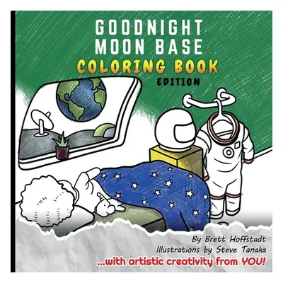 "Goodnight Moon Base: Coloring Book Edition" - "" ("Hoffstadt Brett")(Paperback)