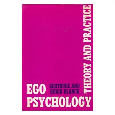 "Ego Psychology: Theory and Practice" - "" ("Blanck Gertrude")(Pevná vazba)