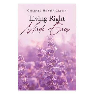 "Living Right Made Easy" - "" ("Hendrickson Cheryll")(Paperback)