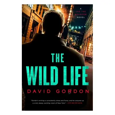 "The Wild Life: A Joe the Bouncer Novel" - "" ("Gordon David")(Pevná vazba)