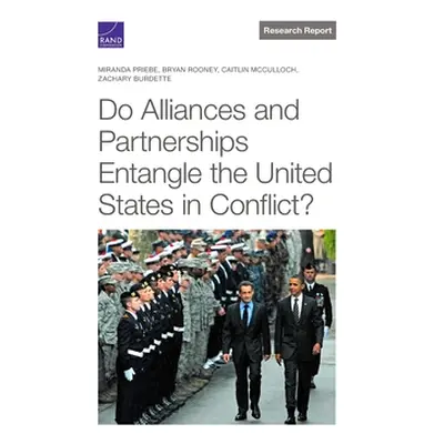 "Do Alliances and Partnerships Entangle the United States in Conflict?" - "" ("Priebe Miranda")(