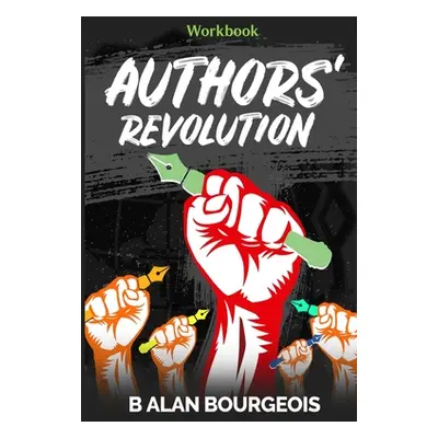 "Authors' Revolution Workbook" - "" ("Bourgeois B. Alan")(Paperback)