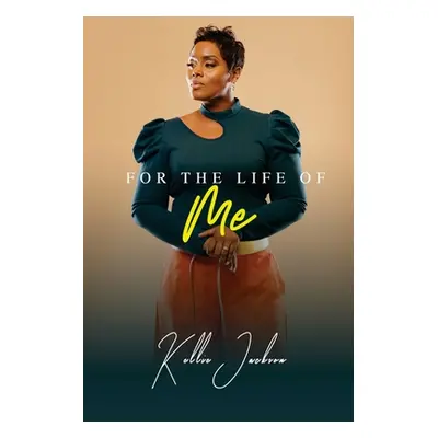 "For the Life Of Me: Extended Distribution Version" - "" ("Jackson Kellie")(Paperback)